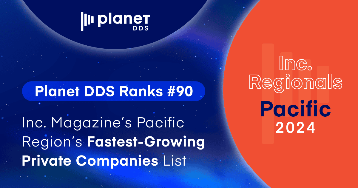 Planet DDS Ranks No. 90 on Inc. Magazine’s Pacific Region’s Fastest-Growing Private Companies List