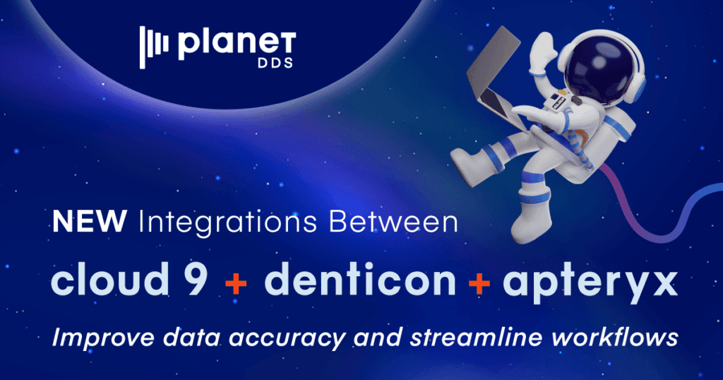 Planet DDS Introduces New Integrations between Cloud 9, Denticon and ...