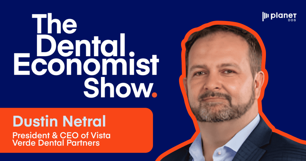 Dustin Netral on Patient-Centric Dental Practice Management - Planet DDS