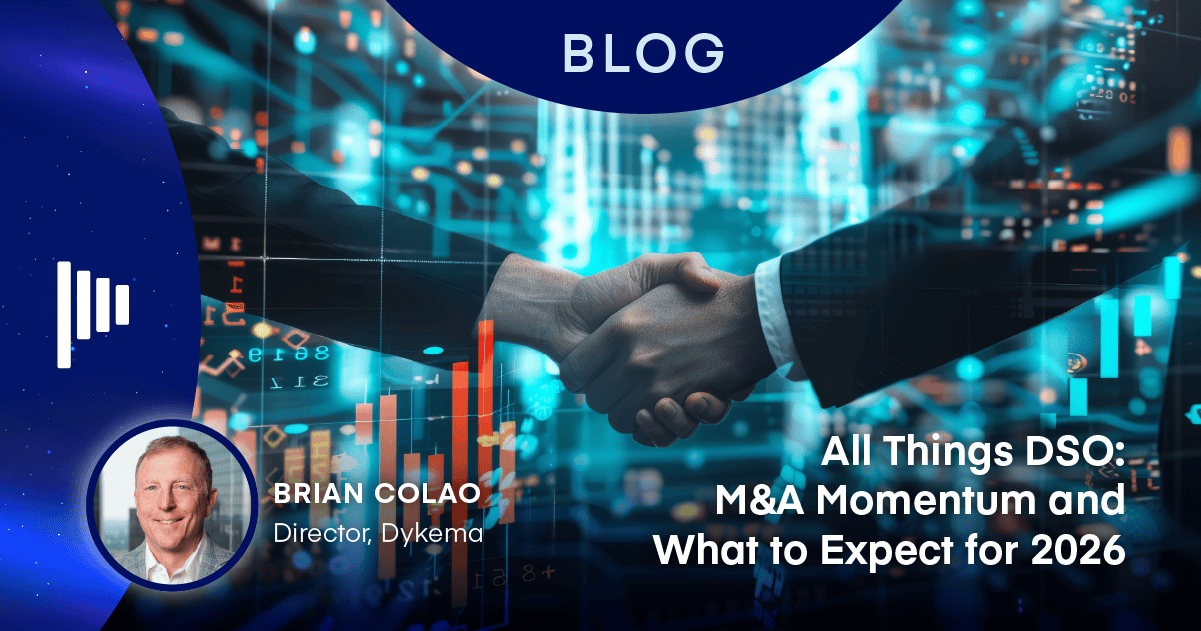 All Things DSO: M&A Momentum and What to Expect for 2026