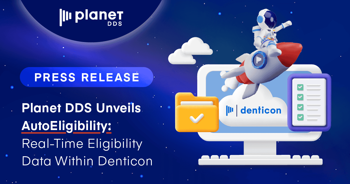 Planet DDS Unveils AutoEligibility: Real-Time Eligibility Data Within Denticon