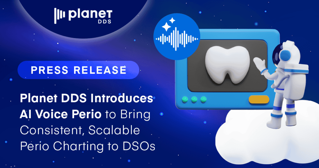 Planet DDS Introduces AI Voice Perio for Consistent, Scalable Perio ...