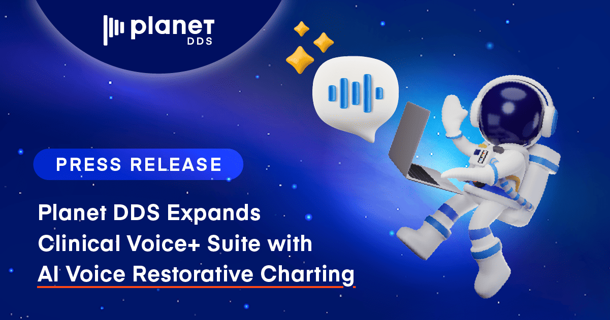 Planet DDS Expands Clinical Voice+ Suite with AI Voice Restorative Charting