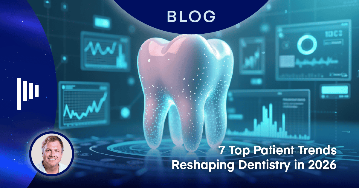 7 Top Patient Trends Reshaping Dentistry in 2026