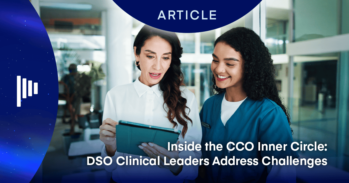 Inside the CCO Inner Circle: DSO Clinical Leaders Address Challenges