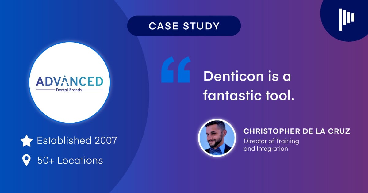 How Advanced Dental Brands Improved Efficiency and Centralized Operations with Denticon 