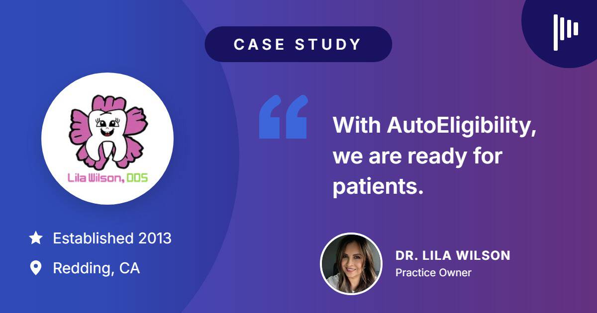 AutoEligibility Improves Insurance Verification for Lila Wilson, DDS 