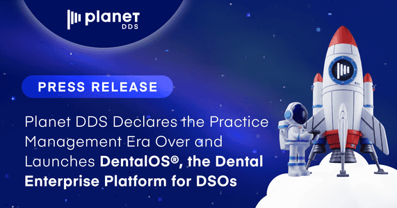 Planet DDS Launches DentalOS®: The Dental Enterprise Platform for DSOs