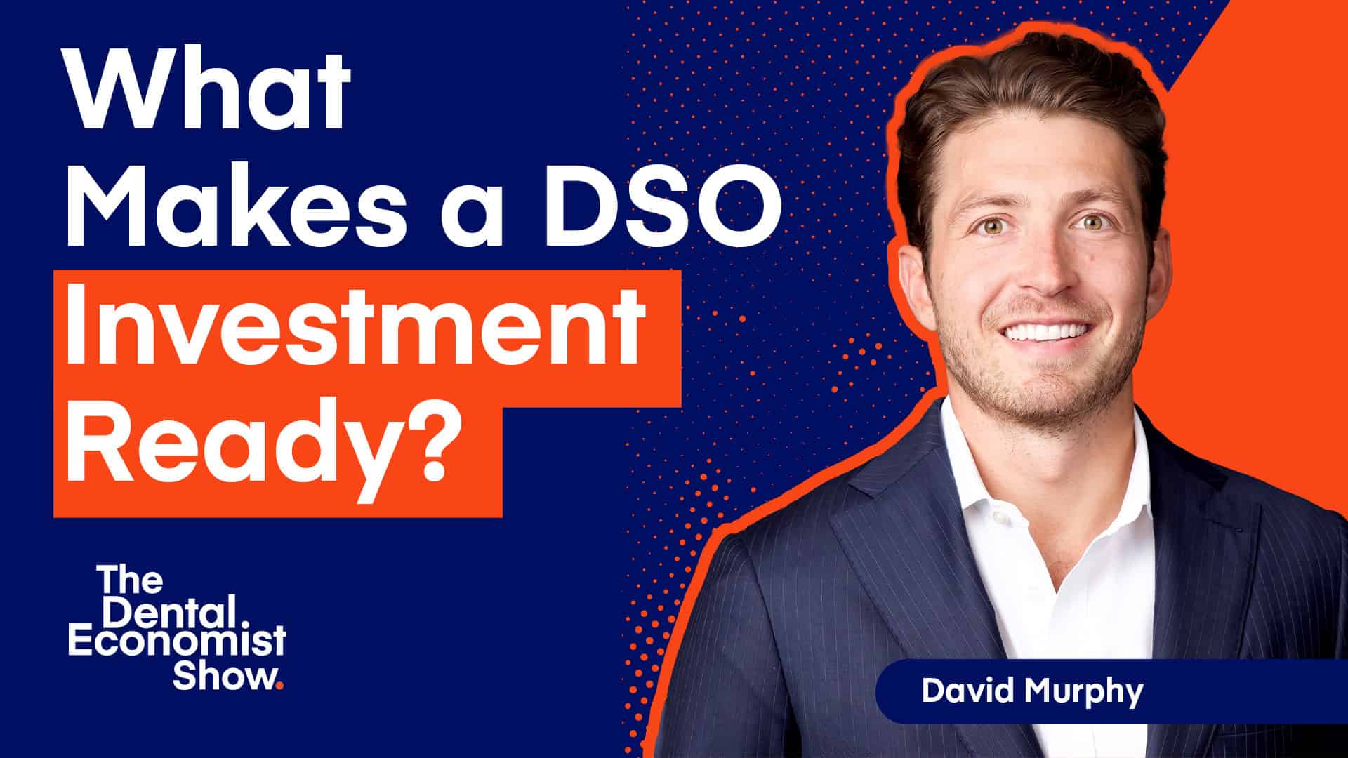 David Murphy on What Buyers Are Really Looking for in a DSO Investment