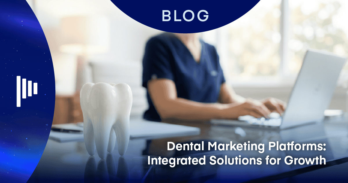 Dental Marketing Platforms: Integrated Solutions for Multi-Location Growth 